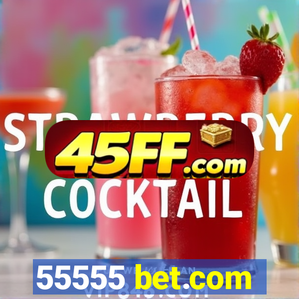 55555 bet.com
